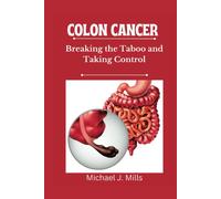 Colon Cancer: Breaking The Taboo And Taking Control