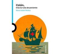Colón, Tras La Ruta De Poniente Molina, Maria Isabel (Auteur)