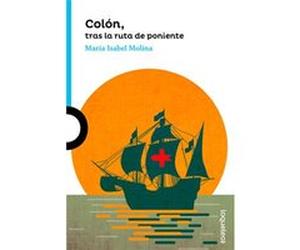Colón, Tras La Ruta De Poniente Molina, Maria Isabel (Auteur)