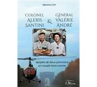 Colonel Alexis Santini et Général Valérie André: Epopée de deux pionniers, un couple hors-normes