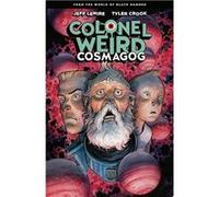 Colonel Weird: Cosmagog | Jeff Lemire Jeff LemireJeff Lemire (Auteur)