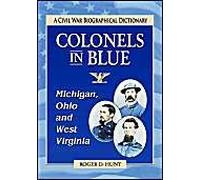 Colonels In Blue--Michigan, Ohio And West Virginia