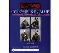 Colonels in Blue: Union Army Colonels of the Civil War - [Version Originale] Roger Hunt (Auteur)