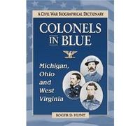 Colonels in BlueMichigan Ohio and West Virginia - Roger D. Hunt - McFarland amp Co Inc - Livre en Anglais - Paperback Roger D. HuntRoger D. Hunt (Auteur)