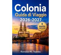 Colonia Guida di Viaggio 2026-2027: Torri della Cattedrale, Passeggiate sul Reno, Brauhäuser Kölsch, Mercatini di Natale e Cucina Renana
