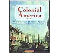 Colonial America: An Encyclopedia Of Social, Political, Cultural, And Economic History