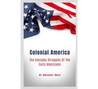 Colonial America: The Everyday Struggles Of The Early Americans