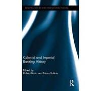 Colonial and Imperial Banking History - [Version Originale] Hubert Bonin, Nuno Valerio (Auteur)