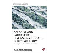 Colonial and Patriarchal Dimensions of State-corporate Harm: Embodying the Powerful in the Global Asbestos Crisis