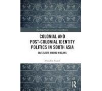 Colonial And Post-Colonial Identity Politics In South Asia