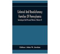 Colonial And Revolutionary Families Of Pennsylvania; Genealogical And Personal Memoirs (Volume Ii)