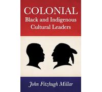 Colonial Black and Indigenous Cultural Leaders