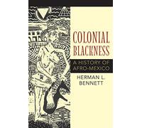 Colonial Blackness: A History of Afro-Mexico