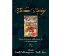 Colonial Botany: Science, Commerce, and Politics in the Early Modern World
