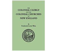 Colonial Clergy And The Colonial Churches Of New England