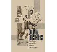 Colonial Constructs: Stone, Cement, Labor, and Race in Modern Palestine/Israel