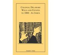 Colonial Delaware Wills and Estates to 1800 by Donald O Virdin Donald Odell Virdin (Auteur)