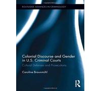 Colonial Discourse And Gender In U.S. Criminal Courts