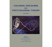 Colonial Discourse/ Post-Colonial Theory: A Reader