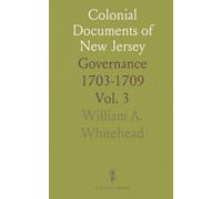 Colonial Documents of New Jersey: Governance 1703-1709