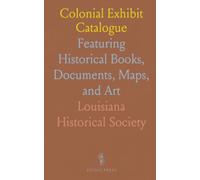 Colonial Exhibit Catalogue: Featuring Historical Books, Documents, Maps, and Art