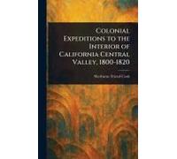 Colonial Expeditions To The Interior Of California Central Valley, 1800-1820