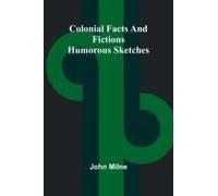 Colonial Facts And Fictions