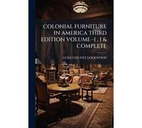 Colonial Furniture in America Third Edition Volume -I, I & Complete