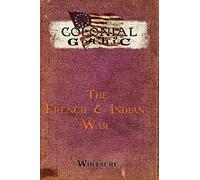 Colonial Gothic: The French & Indian War