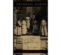 Colonial Habits: Convents and the Spiritual Economy of Cuzco, Peru