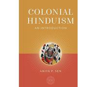 Colonial Hinduism: An Introduction