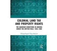 Colonial Land Tax and Property Rights: The Agrarian Conditions in Andhra under the British Rule: 1858-1900 - [Version Originale] Inconnu (Auteur)