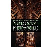 Colonial Metropolis: The Urban Grounds of Anti-Imperialism and Feminism in Interwar Paris