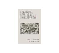 Colonial Origins of Democracy and Dictatorship