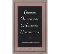 Colonial Origins of the American Constitution