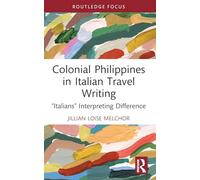 Colonial Philippines in Italian Travel Writing: “Italians” Interpreting Difference