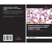 Colonial Policy To Combat Trypanosomiasis In The Belgian Congo