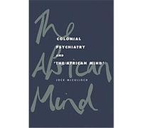 Colonial Psychiatry and the African Mind Jock McCulloch (Auteur)