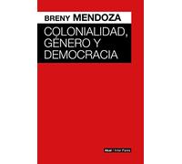 COLONIALIDAD, GENERO Y DEMOCRACIA