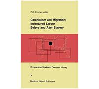 Colonialism And Migration; Indentured Labour Before And After Slavery