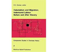 Colonialism And Migration; Indentured Labour Before And After Slavery