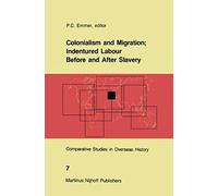 Colonialism And Migration; Indentured Labour Before And After Slavery