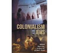 Colonialism and the Jews (Modern Jewish Experience) - [Livre en VO] Ethan B Katz, Lisa Moses Leff, Maud S Mandel (Auteur)