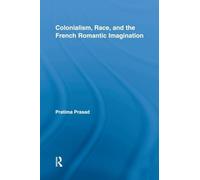 Colonialism, Race, and the French Romantic Imagination