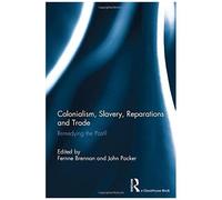 Colonialism, Slavery, Reparations And Trade