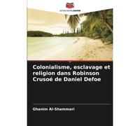 Colonialisme, Esclavage Et Religion Dans Robinson Crusoé De Daniel Defoe