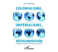 Hendrik L. Wesseling – Colonialisme, impérialisme, décolonisation – Broché