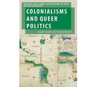 Colonialisms and Queer Politics: Sexualities, Genders, and Unsettling Colonialities