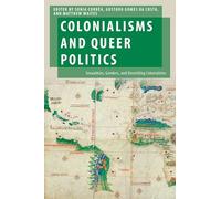 Colonialisms and Queer Politics: Sexualities, Genders, and Unsettling Colonialities