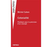 Colonialité Plaidoyer pour la précision d’un concept - Michel Cahen - Karthala - broché - Essai